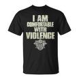 I Am Comfortable With Violence On Back T-Shirt