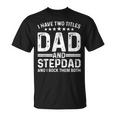 Cool Stepdad For Dad Father Stepfather Step Dad Bonus Family Unisex T-Shirt