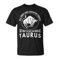 All Are Created Equal Best Are Born As Taurus T-Shirt