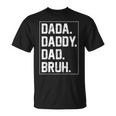 Dada Daddy Dad Bruh Fathers Day Vintage Funny Father For Men Unisex T-Shirt