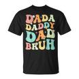 Dada Daddy Dad Bruh Groovy Funny Fathers Day Gift Unisex T-Shirt