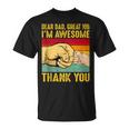 Dear Dad Great Job Im Awesome Thank You Retro Fathers Day T-shirt