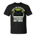 I Don't Like To Go Outside It's Too Peopley Out There Cat T-Shirt