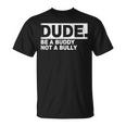 Dude Be A Buddy Not A Bully Unity Day Orange Anti Bullying T-Shirt
