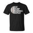 Eat Sleep Baseball Repeat Baseball Player Funny Baseball Baseball Funny Gifts Unisex T-Shirt