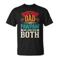 Fathers Day Two Titles Dad And Paw Paw Father Grandpa Unisex T-Shirt