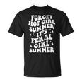Forget Hot Girl Summer Its Feral Girl Summer Unisex T-Shirt