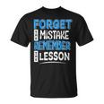 Forget Mistake Remember Lesson Design Unisex T-Shirt