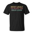 Funny Baldness Humor Bald Dad Bald Head Attitude Gift For Mens Gift For Women Unisex T-Shirt
