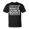 Funny Book Lover All The Money Ive Spent On Books Reading Reading Funny Designs Funny Gifts Unisex T-Shirt
