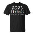 Funny Class Of 2023 The One Where They Graduate Seniors 2023 Unisex T-Shirt