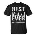 Fathers Day Best Farter Ever Oops I Mean Father Fart T-Shirt