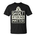 Ghost Hunter Afterlives Matter Investigators Adventure T-Shirt