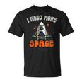 Funny I Need More Space Dad I Teach Space Crew Tech Camp Mom Gift For Women Unisex T-Shirt