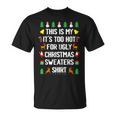This Is My It's Too Hot For Ugly Christmas Sweaters T-Shirt