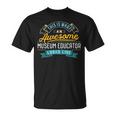 Museum Educator Awesome Job Occupation T-Shirt