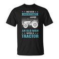 Funny Never Underestimate An Old Man Tractor Tractor Unisex T-Shirt