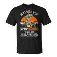 G Pop Grandpa Gift Dont Mess With Gpopsaurus Unisex T-Shirt