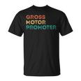 Gross Motor Promoter Pediatric Physical Therapy Pt T-Shirt