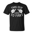 This Guy Loves To Fart T-Shirt