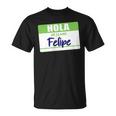 Hola Me Llamo Felipe Spanish Name Tag Work School Gift Unisex T-Shirt