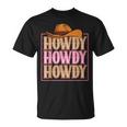 Howdy Cowgirl Western Country Rodeo Southern For Women Girls Unisex T-Shirt