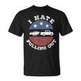 I Hate Pulling Out Patriotic Boating American Boat Captain Unisex T-Shirt