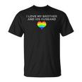 I Love My Brother And His Husband Gay Pride Loving Sibling Unisex T-Shirt
