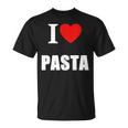 I Love Pasta Lovers Of Italian Cooking Cuisine Restaurants Unisex T-Shirt