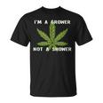 Im A Grower Not A Shower - Funny Cannabis Cultivation Unisex T-Shirt