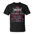 Im An Aries Woman Funny Aries Aries Funny Gifts Unisex T-Shirt