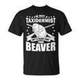 I'm Not A Taxidermist Stuff Beaver White Trash Party Attire T-Shirt