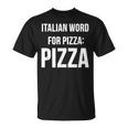 Italian Word For Pizza Pizza Unisex T-Shirt