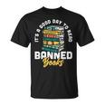 Its A Good Day To Read Banned Books Bibliophile Bookaholic Unisex T-Shirt