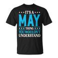 Its A May Thing Surname Funny Family Last Name May Unisex T-Shirt