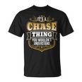 Its A Chase Thing You Wouldnt Understand Chase T-Shirt