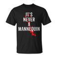 It's Never A Mannequin True Crime Podcast Tv Shows Lovers Tv Shows T-Shirt