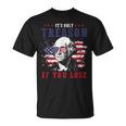 Its Only Treason If You Lose 4Th Of July George Funny Unisex T-Shirt