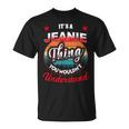 Jeanie Name Its A Jeanie Thing Unisex T-Shirt