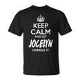 Jocelyn Name Gift Keep Calm And Let Jocelyn Handle It Unisex T-Shirt