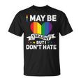 Lgbt Gay Pride Month I May Be Straight But I Dont Hate Unisex T-Shirt