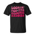 Lookin For The Hoochie Daddies On Back Unisex T-Shirt Lookin For The Hoochie Daddies On Back Unisex T-Shirt