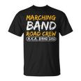 Marching Band Road Crew Band Dad Musician Roadie T-Shirt