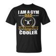 Mens Funny Gym Dad Fitness Workout Quote Men Unisex T-Shirt