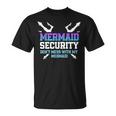 Mermaid Security Dont Mess With My Mermaid Daddy Merfolk Unisex T-Shirt