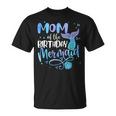 Mom Of The Birthday Mermaid Family Matching Party Squad Gifts For Mom Funny Gifts Unisex T-Shirt