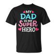 My Dad Is My Superhero Best Dad Fathers Day Cool Kids Unisex T-Shirt