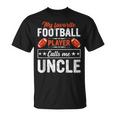 My Favorite Football Player Calls Me Uncle Football Lover Unisex T-Shirt