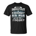 Never Underestimate A Grumpy Old Man Who Was Born In August Unisex T-Shirt