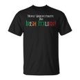Never Underestimate An Irish Italian American Ethnic Pride Pride Month Funny Designs Funny Gifts Unisex T-Shirt